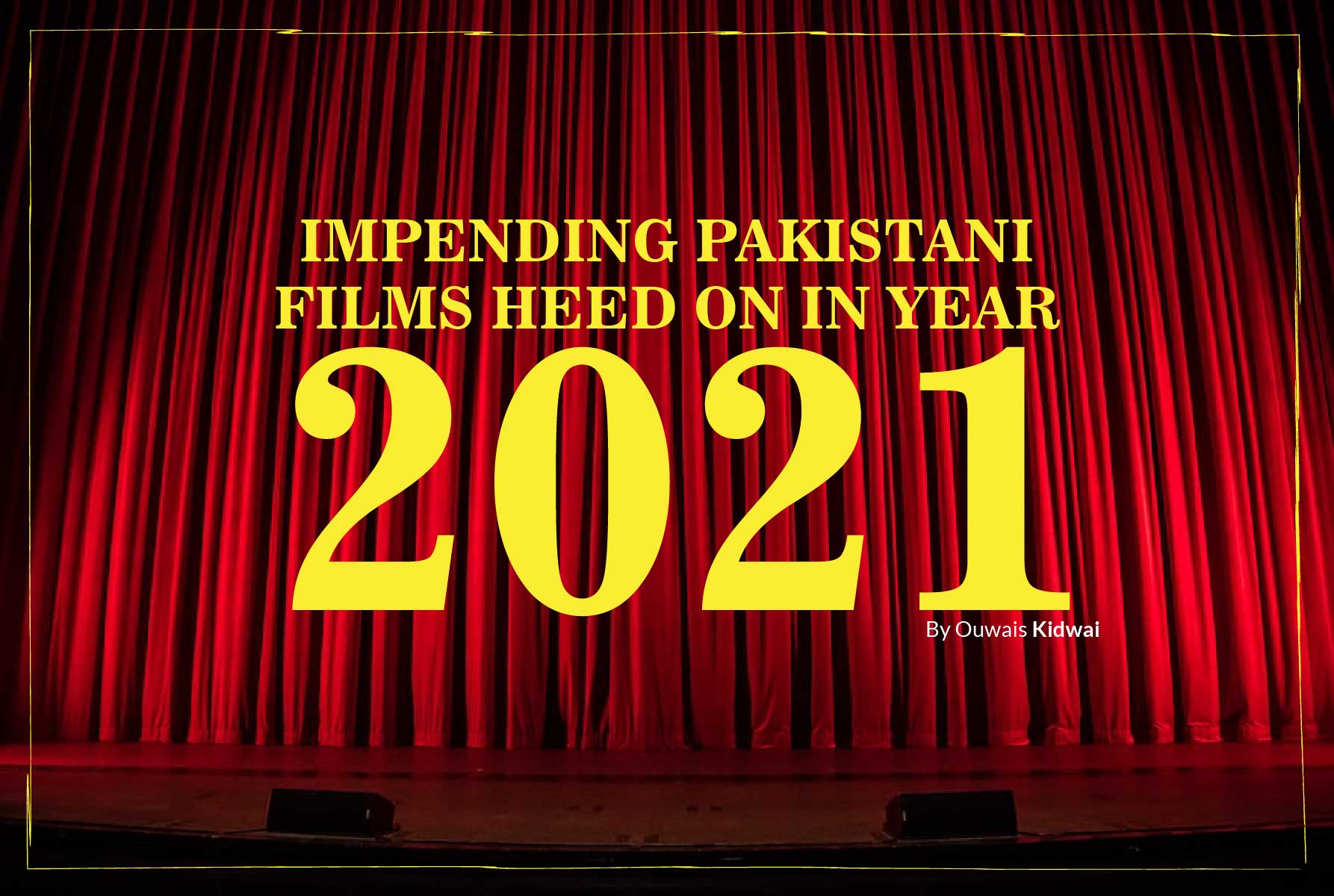 Cover_IMPENDING_PAKISTANI_FILMS_HEED_ON_IN_YEAR_2021
