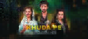 Top Pakistani Drama Mujhe Khuda Pe Yaqeen He