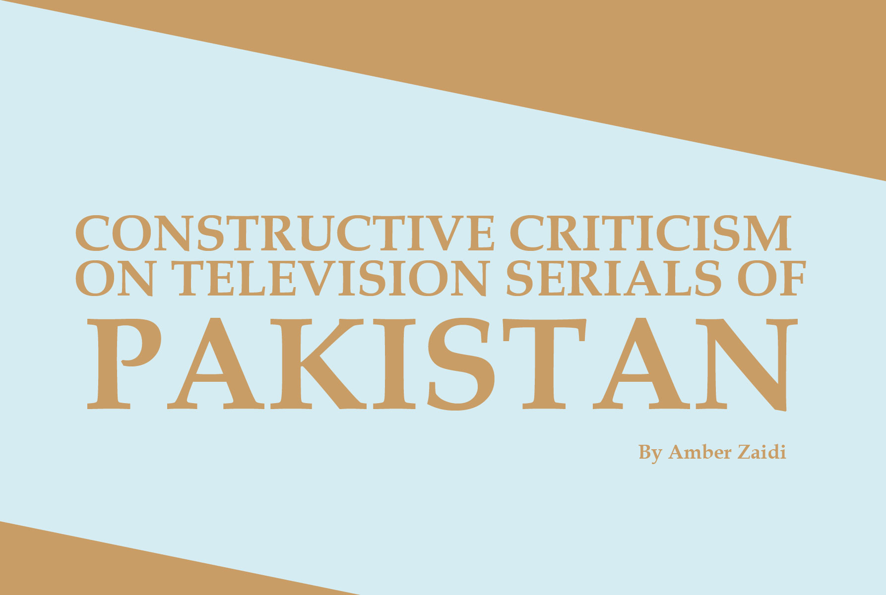 CONSTRUCTIVE CRITICISM ON TELEVISION SERIALS OF PAKISTAN