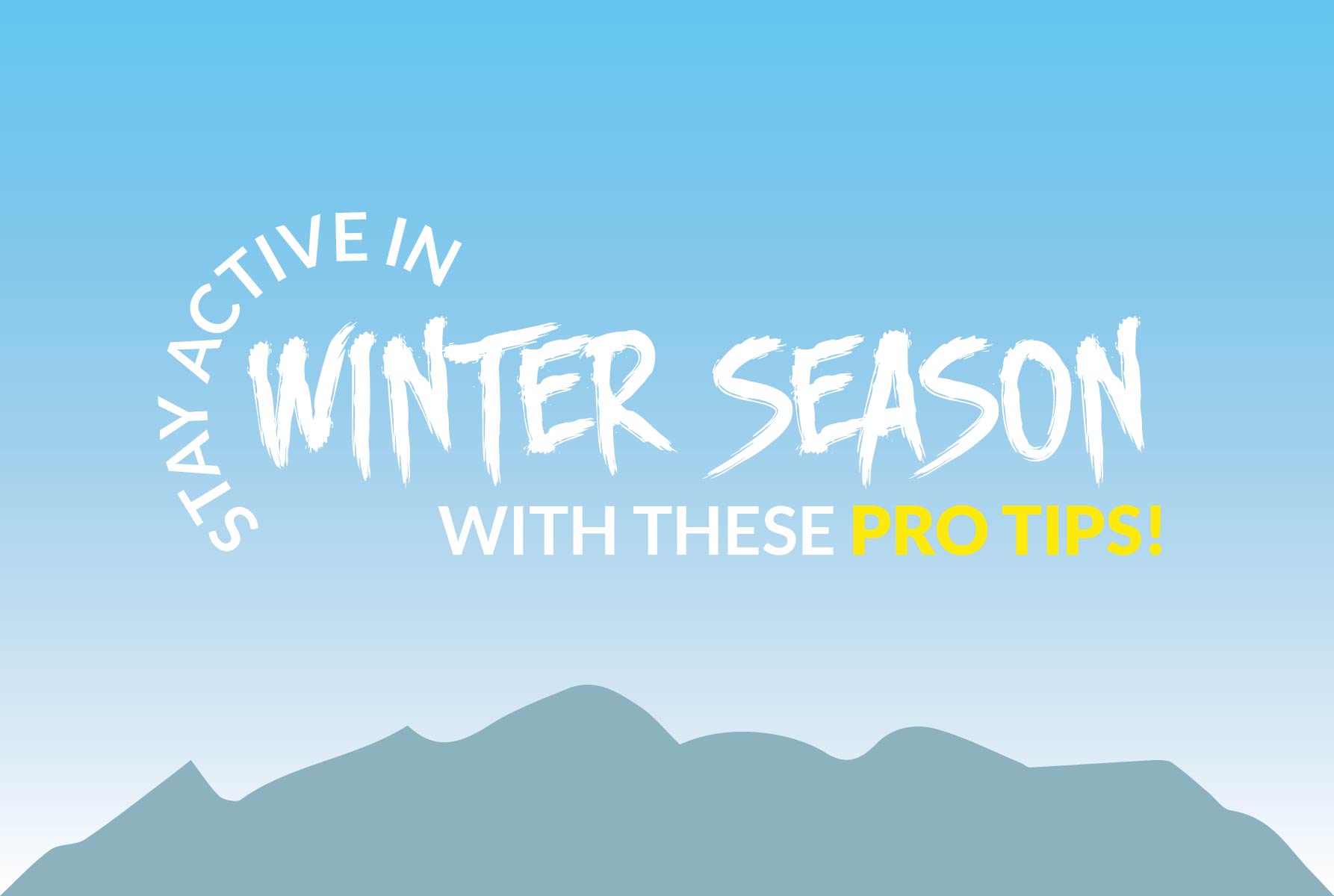 Stay active in winter season with these pro tips!